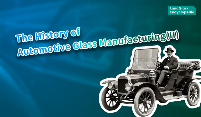 LandGlass Encyclopedia | Automotive Windshields: Once a Luxury, Now a Must-Have