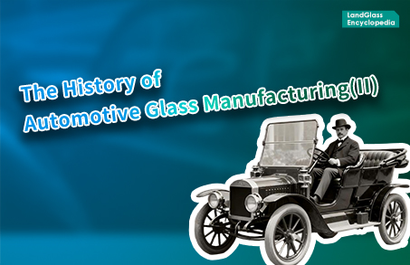 LandGlass Encyclopedia | Automotive Windshields: Once a Luxury, Now a Must-Have