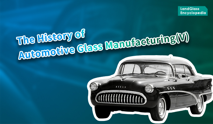 LandGlass Encyclopedia | Beyond the Horizon: The Panoramic Revolution of Automotive Glass