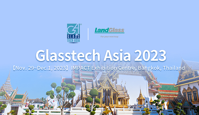 Meet LandGlass at Glasstech Asia 2023