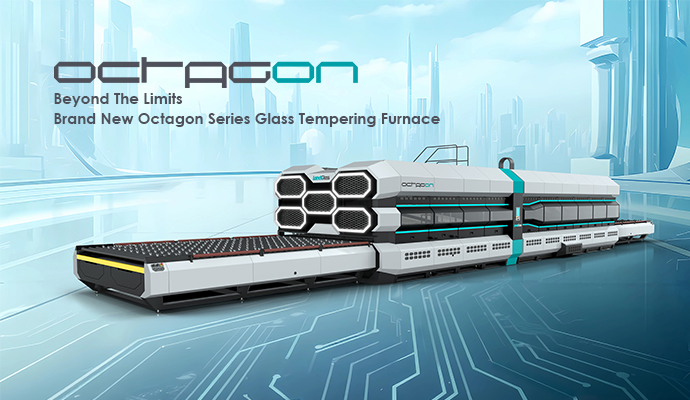 Redefine the new quality standard| Release all-new-generation Octagon Tempering Machine