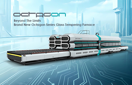 Redefine the new quality standard| Release all-new-generation Octagon Tempering Machine