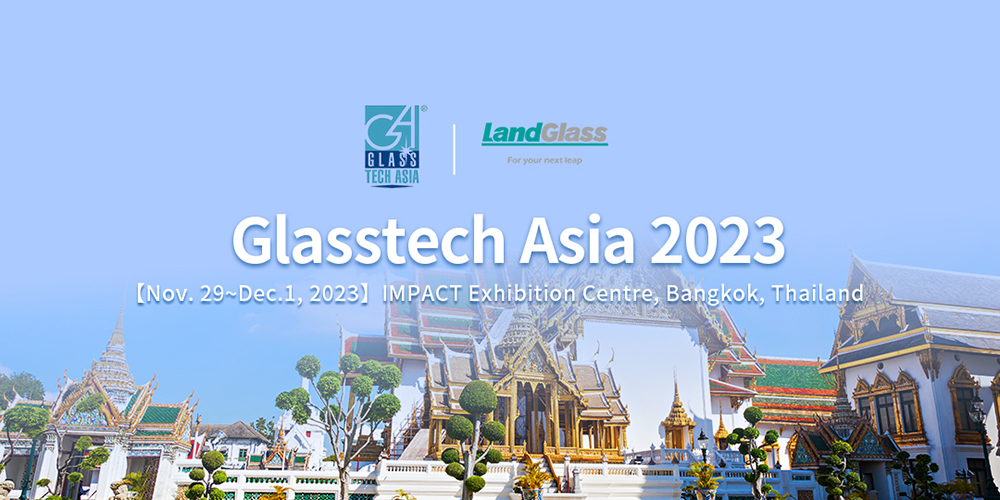 Meet LandGlass at Glasstech Asia 2023